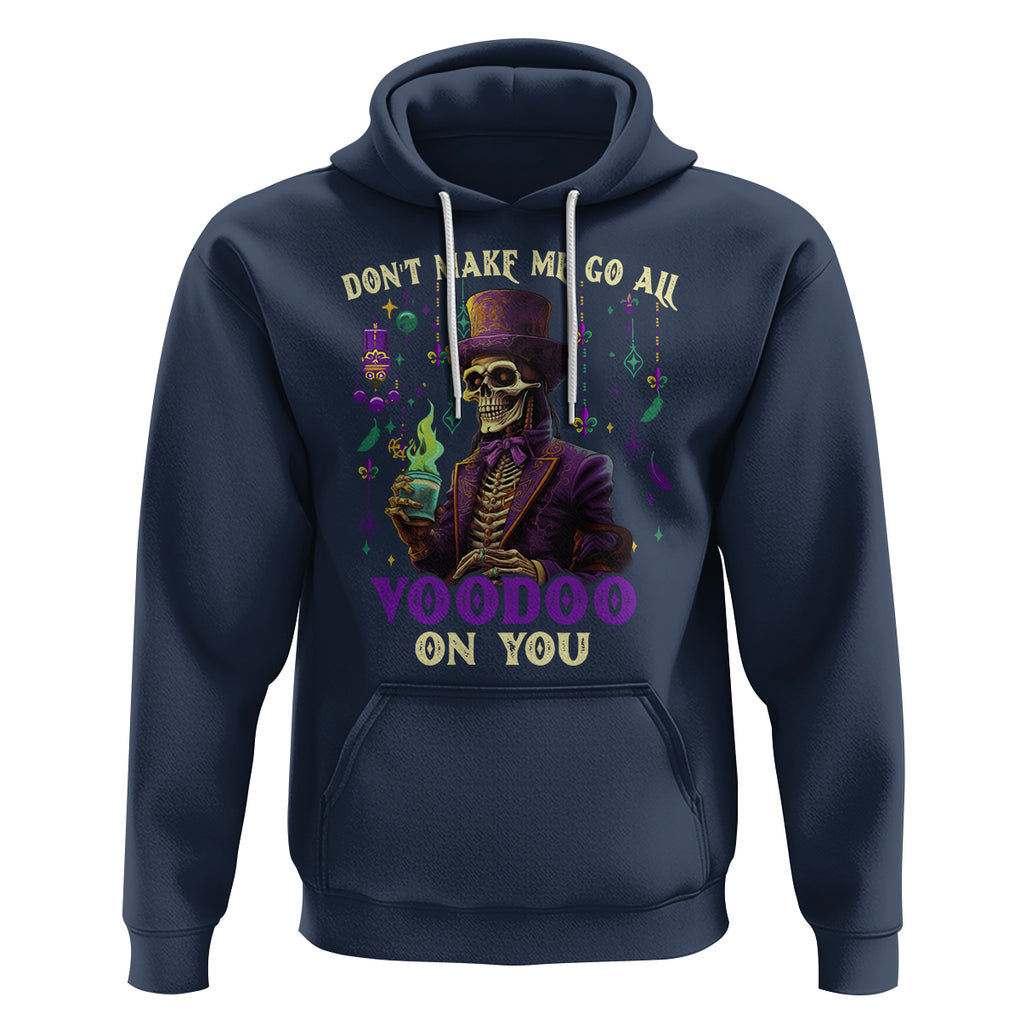 Mardi Gras Hoodie Don't Make Me Go All Voodoo On You Skeleton Witch Doctor TS09 Navy Printyourwear