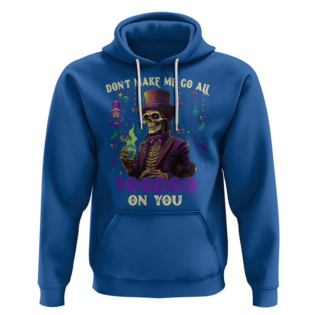 Mardi Gras Hoodie Don't Make Me Go All Voodoo On You Skeleton Witch Doctor TS09 Royal Blue Printyourwear