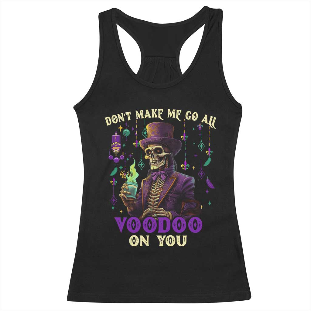 Mardi Gras Racerback Tank Top Don't Make Me Go All Voodoo On You Skeleton Witch Doctor TS09 Black Print Your Wear