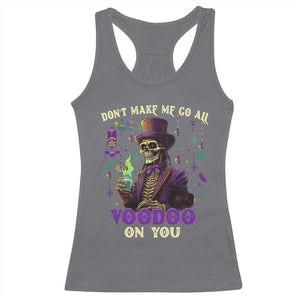 Mardi Gras Racerback Tank Top Don't Make Me Go All Voodoo On You Skeleton Witch Doctor TS09 Charcoal Print Your Wear