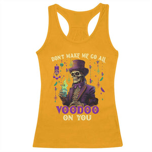 Mardi Gras Racerback Tank Top Don't Make Me Go All Voodoo On You Skeleton Witch Doctor TS09 Gold Print Your Wear