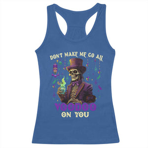 Mardi Gras Racerback Tank Top Don't Make Me Go All Voodoo On You Skeleton Witch Doctor TS09 Royal Blue Print Your Wear