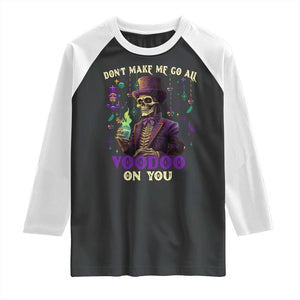 Mardi Gras Raglan Shirt Don't Make Me Go All Voodoo On You Skeleton Witch Doctor TS09 Black White Print Your Wear