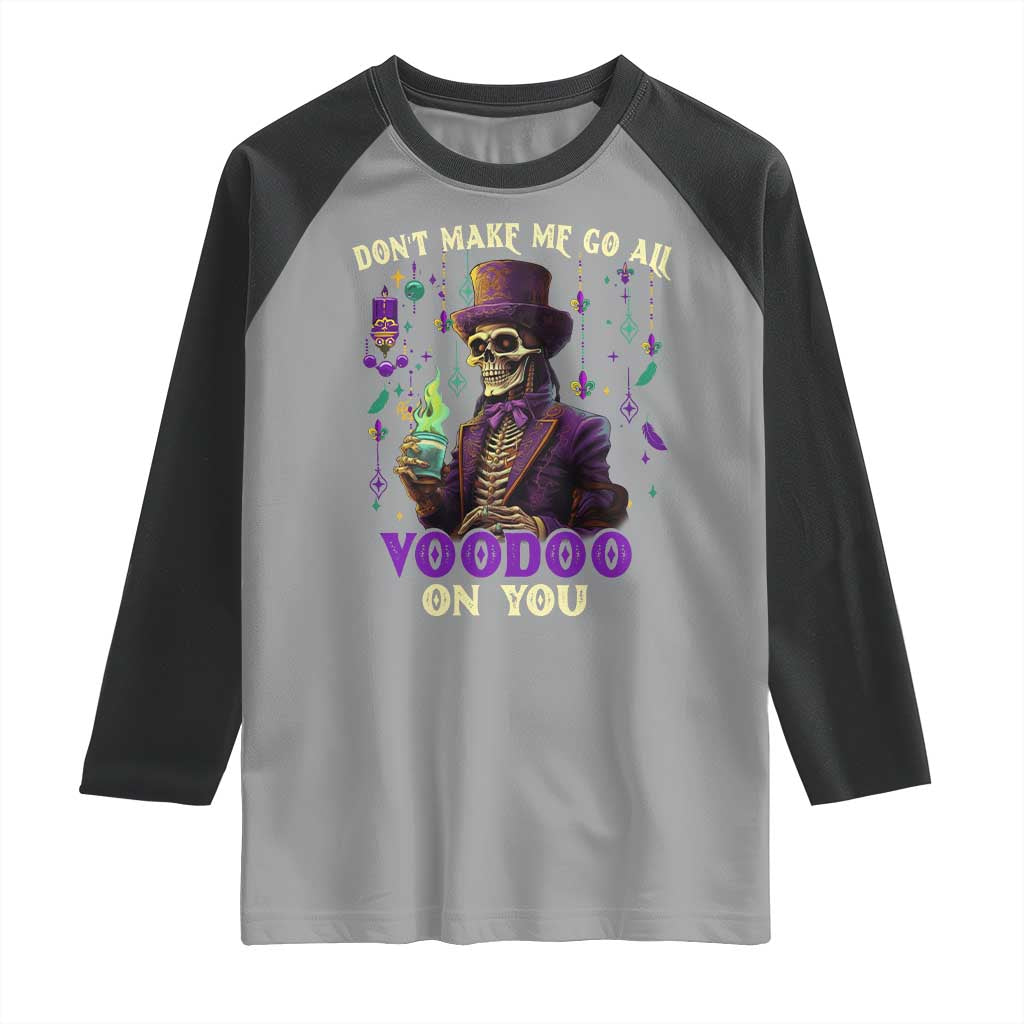 Mardi Gras Raglan Shirt Don't Make Me Go All Voodoo On You Skeleton Witch Doctor TS09 Sport Gray Black Print Your Wear
