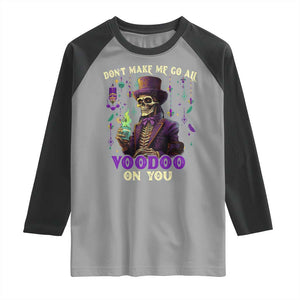Mardi Gras Raglan Shirt Don't Make Me Go All Voodoo On You Skeleton Witch Doctor TS09 Sport Gray Black Print Your Wear