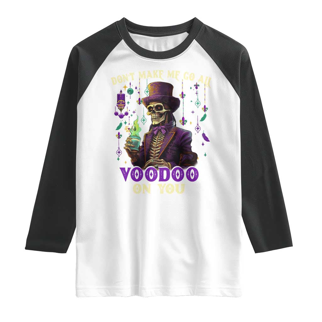 Mardi Gras Raglan Shirt Don't Make Me Go All Voodoo On You Skeleton Witch Doctor TS09 White Black Print Your Wear
