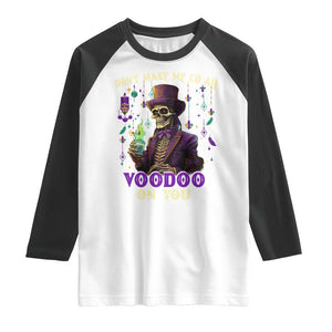 Mardi Gras Raglan Shirt Don't Make Me Go All Voodoo On You Skeleton Witch Doctor TS09 White Black Print Your Wear