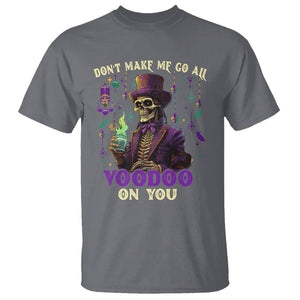 Mardi Gras T Shirt Don't Make Me Go All Voodoo On You Skeleton Witch Doctor TS09 Charcoal Printyourwear