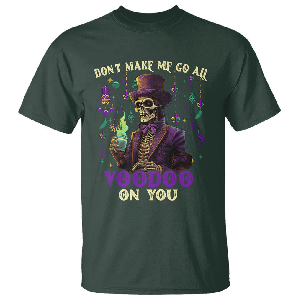 Mardi Gras T Shirt Don't Make Me Go All Voodoo On You Skeleton Witch Doctor TS09 Dark Forest Green Printyourwear
