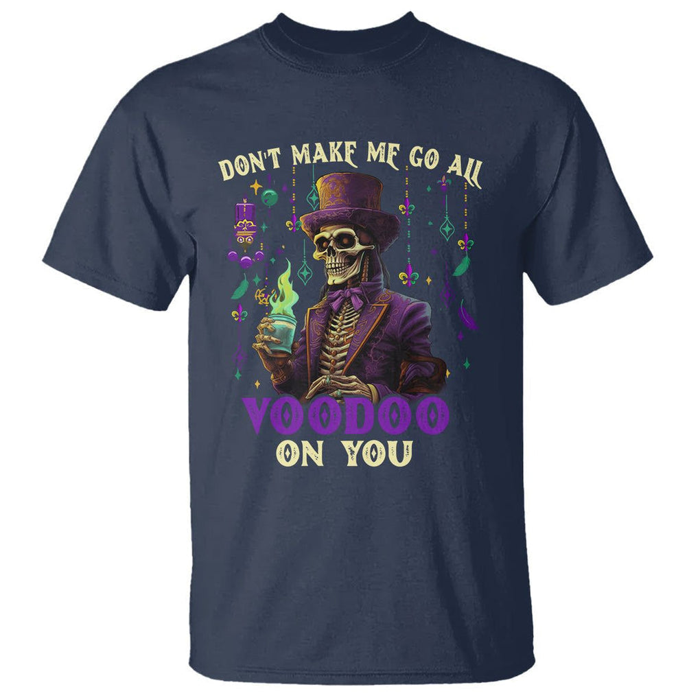 Mardi Gras T Shirt Don't Make Me Go All Voodoo On You Skeleton Witch Doctor TS09 Navy Printyourwear