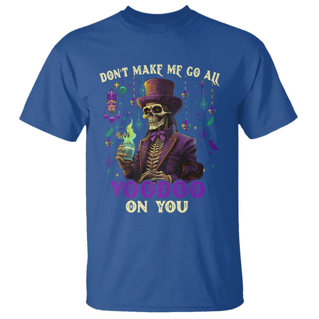 Mardi Gras T Shirt Don't Make Me Go All Voodoo On You Skeleton Witch Doctor TS09 Royal Blue Printyourwear