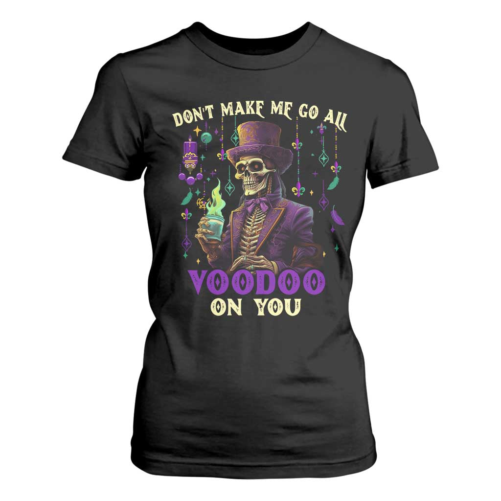 Mardi Gras T Shirt For Women Don't Make Me Go All Voodoo On You Skeleton Witch Doctor TS09 Black Print Your Wear