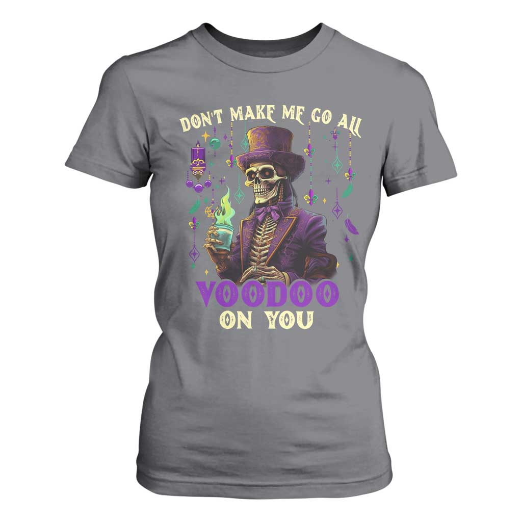 Mardi Gras T Shirt For Women Don't Make Me Go All Voodoo On You Skeleton Witch Doctor TS09 Charcoal Print Your Wear