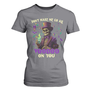 Mardi Gras T Shirt For Women Don't Make Me Go All Voodoo On You Skeleton Witch Doctor TS09 Charcoal Print Your Wear