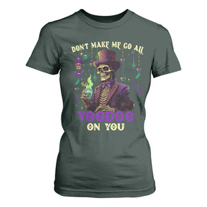 Mardi Gras T Shirt For Women Don't Make Me Go All Voodoo On You Skeleton Witch Doctor TS09 Dark Forest Green Print Your Wear