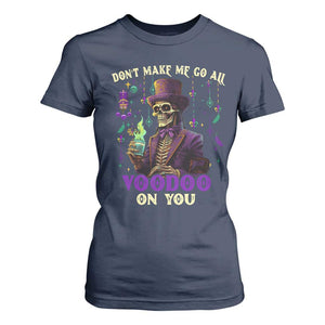 Mardi Gras T Shirt For Women Don't Make Me Go All Voodoo On You Skeleton Witch Doctor TS09 Navy Print Your Wear