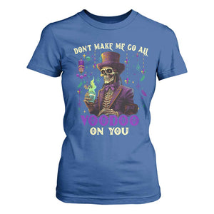 Mardi Gras T Shirt For Women Don't Make Me Go All Voodoo On You Skeleton Witch Doctor TS09 Royal Blue Print Your Wear