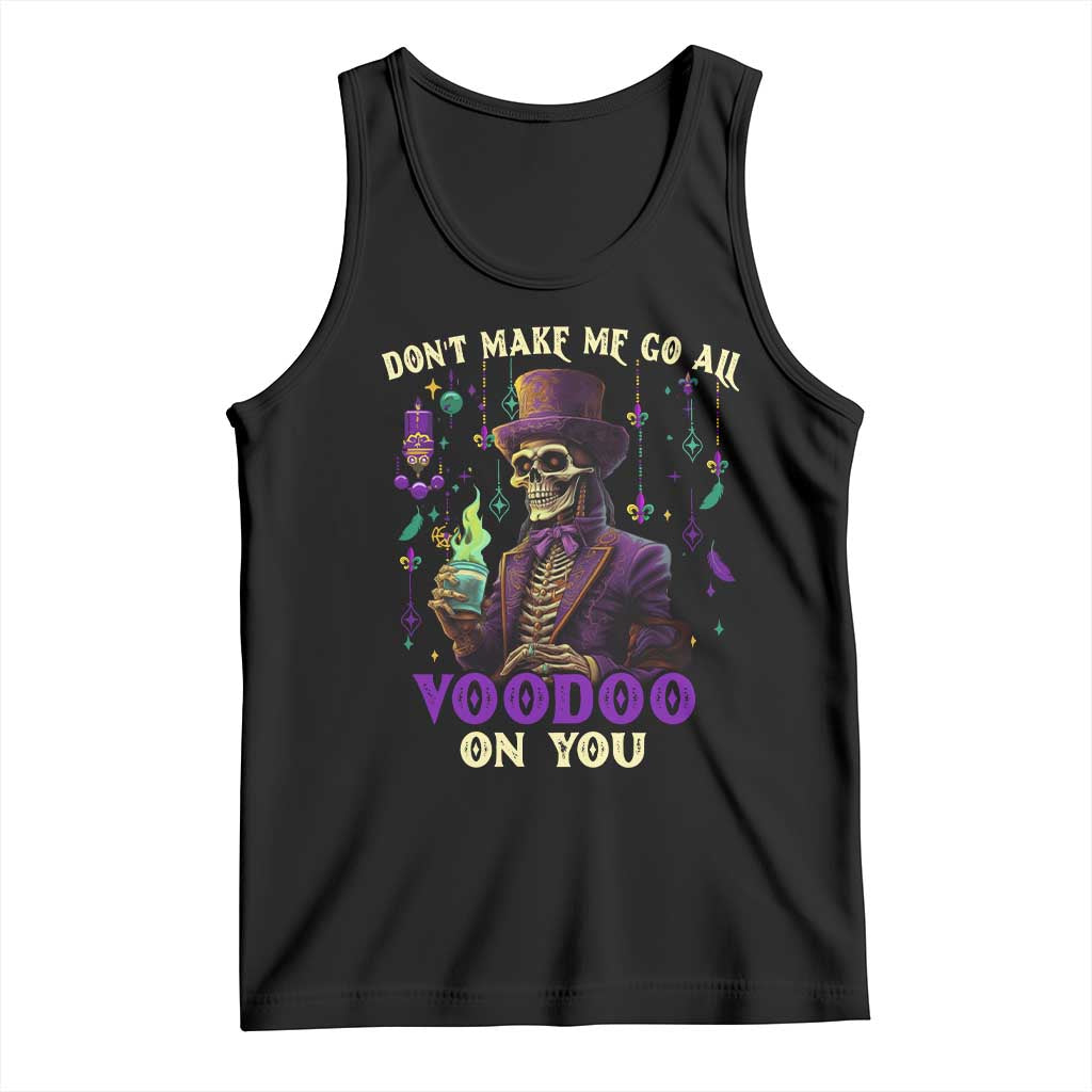 Mardi Gras Tank Top Don't Make Me Go All Voodoo On You Skeleton Witch Doctor TS09 Black Print Your Wear