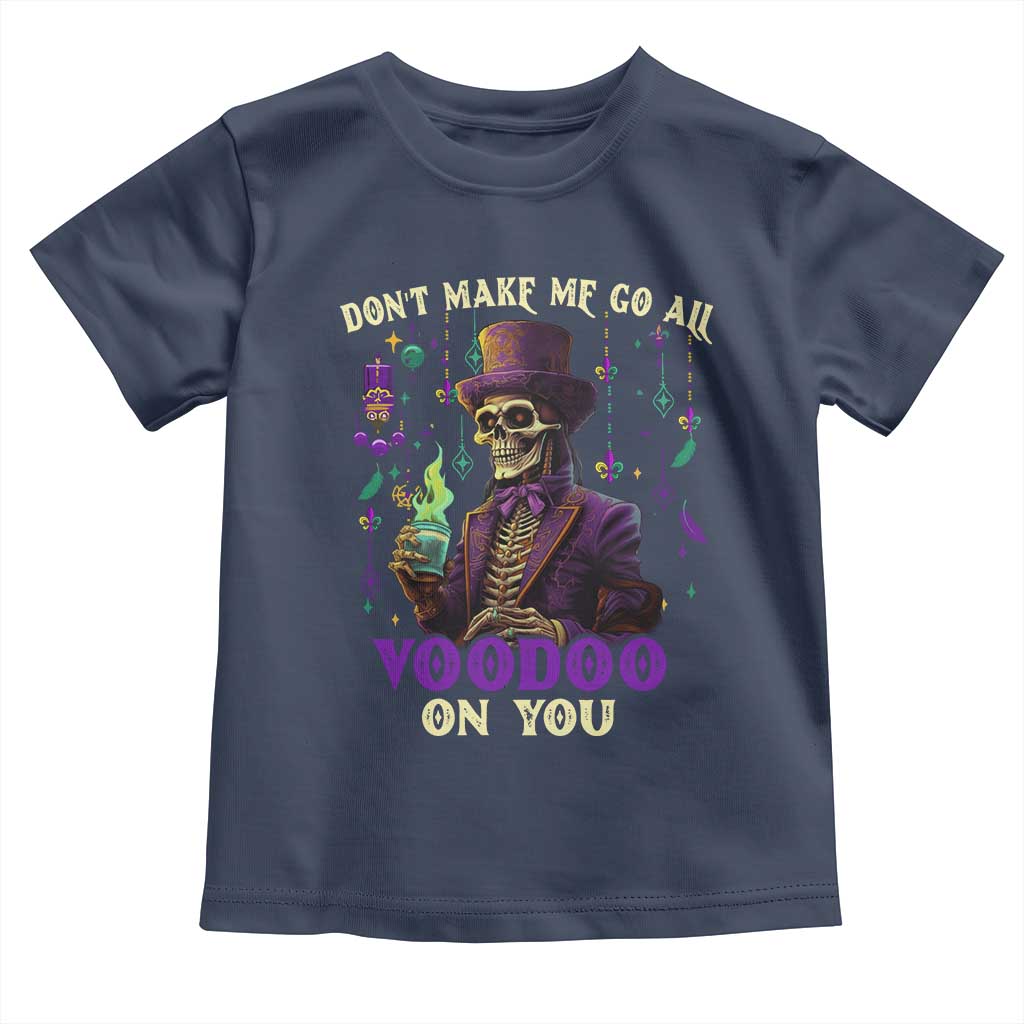 Mardi Gras Toddler T Shirt Don't Make Me Go All Voodoo On You Skeleton Witch Doctor TS09 Navy Print Your Wear