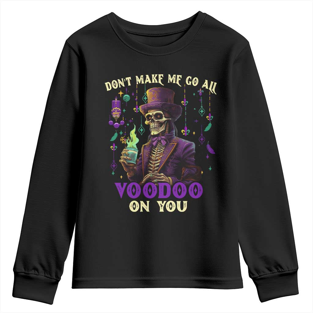 Mardi Gras Youth Sweatshirt Don't Make Me Go All Voodoo On You Skeleton Witch Doctor TS09 Black Print Your Wear
