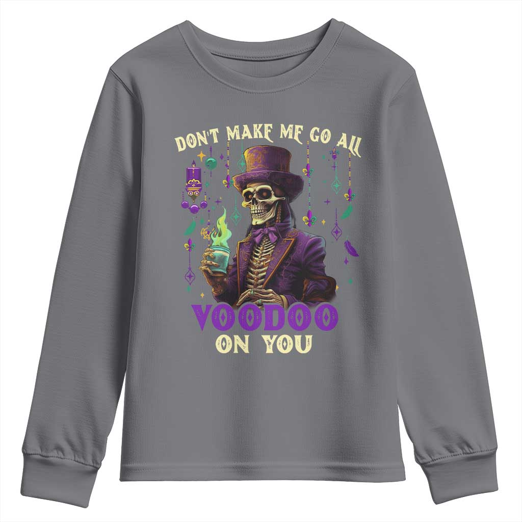 Mardi Gras Youth Sweatshirt Don't Make Me Go All Voodoo On You Skeleton Witch Doctor TS09 Charcoal Print Your Wear