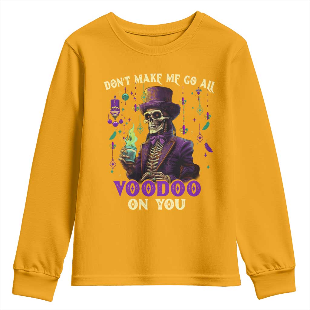 Mardi Gras Youth Sweatshirt Don't Make Me Go All Voodoo On You Skeleton Witch Doctor TS09 Gold Print Your Wear