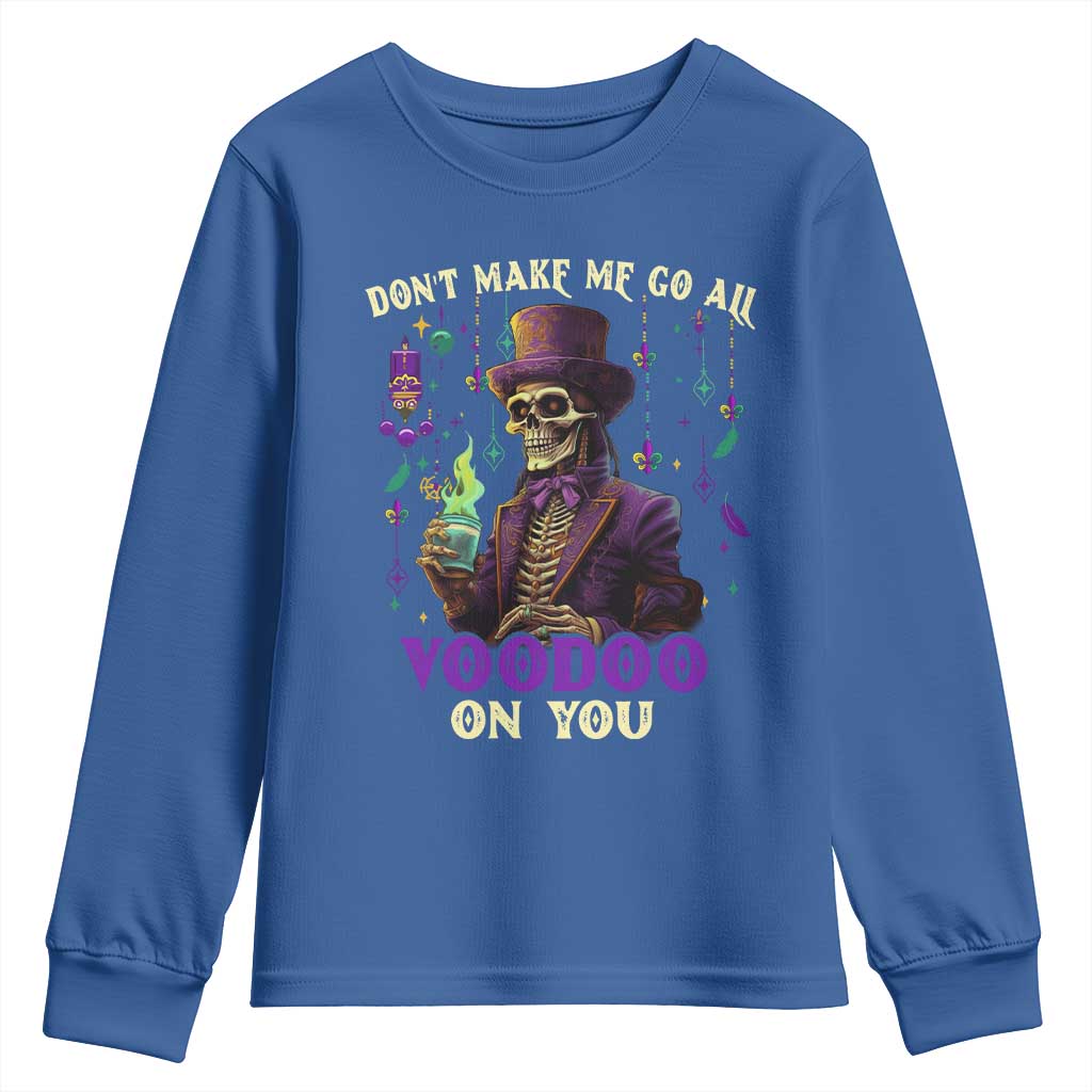 Mardi Gras Youth Sweatshirt Don't Make Me Go All Voodoo On You Skeleton Witch Doctor TS09 Royal Blue Print Your Wear