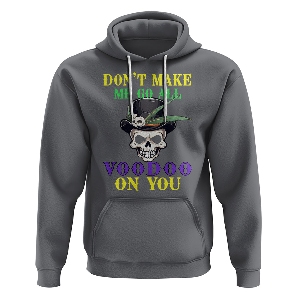 Mardi Gras Hoodie Don't Make Me Go All Voodoo On You Skull TS09 Charcoal Printyourwear