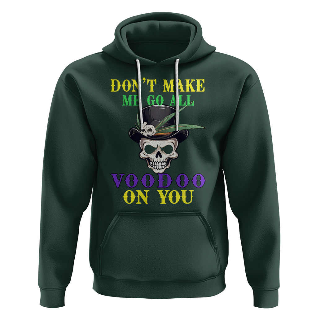 Mardi Gras Hoodie Don't Make Me Go All Voodoo On You Skull TS09 Dark Forest Green Printyourwear