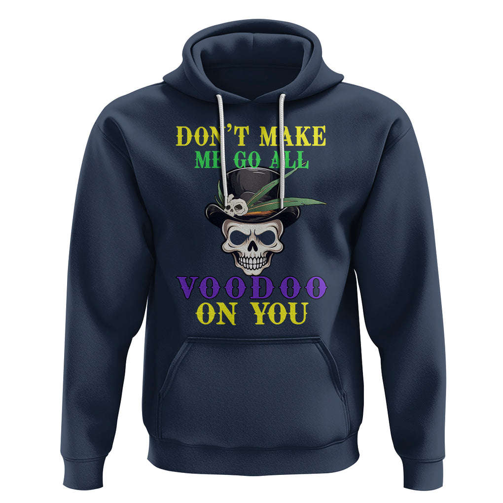 Mardi Gras Hoodie Don't Make Me Go All Voodoo On You Skull TS09 Navy Printyourwear