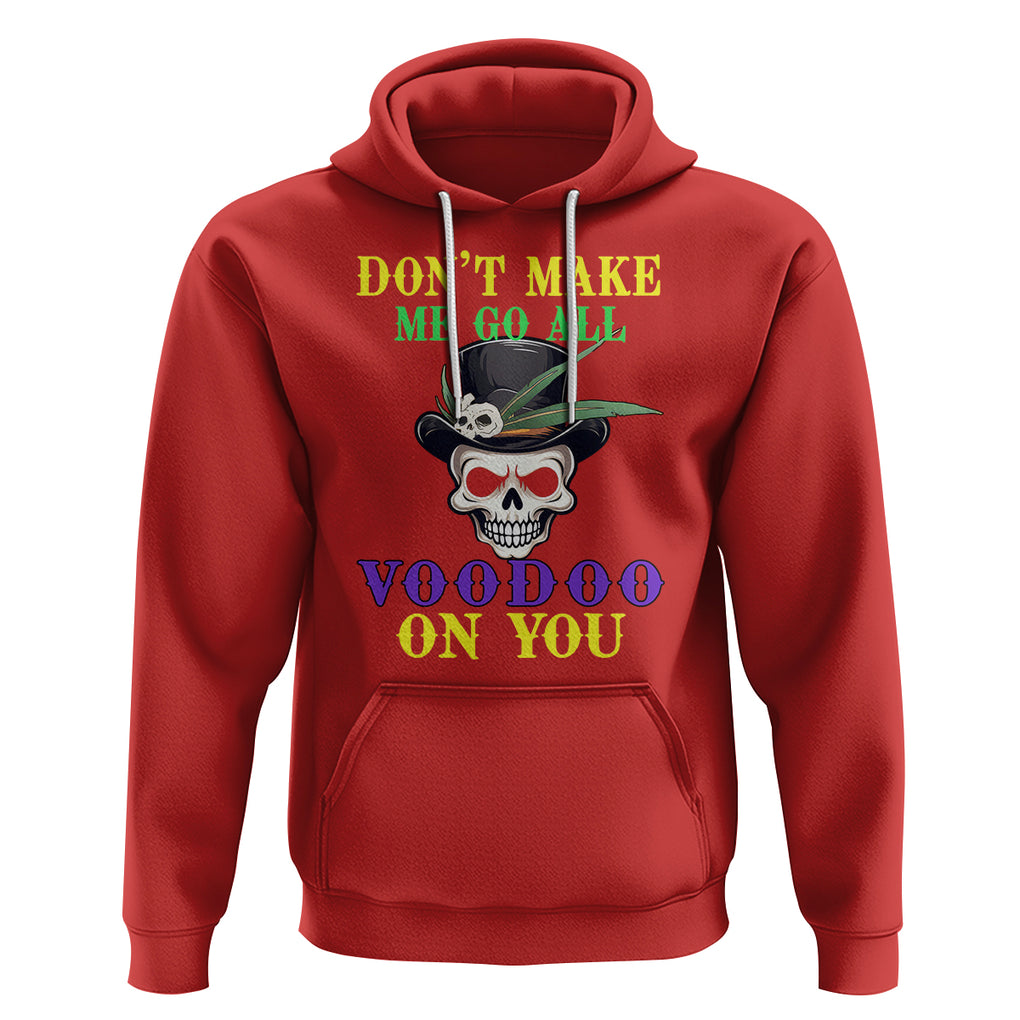 Mardi Gras Hoodie Don't Make Me Go All Voodoo On You Skull TS09 Red Printyourwear
