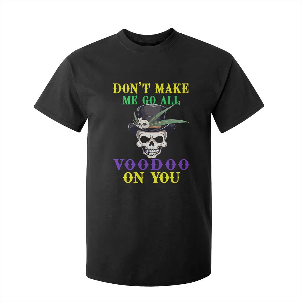 Mardi Gras T Shirt For Kid Don't Make Me Go All Voodoo On You Skull TS09 Black Print Your Wear