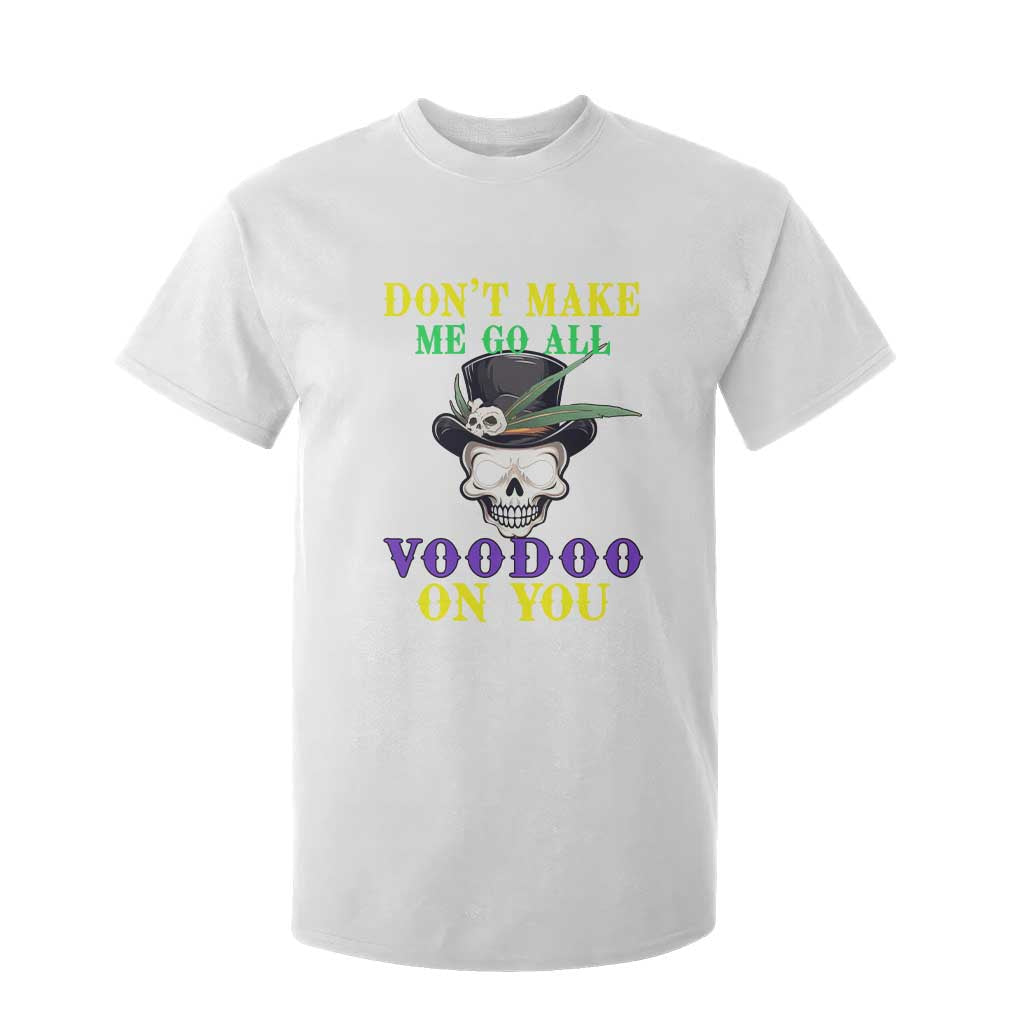 Mardi Gras T Shirt For Kid Don't Make Me Go All Voodoo On You Skull TS09 White Print Your Wear