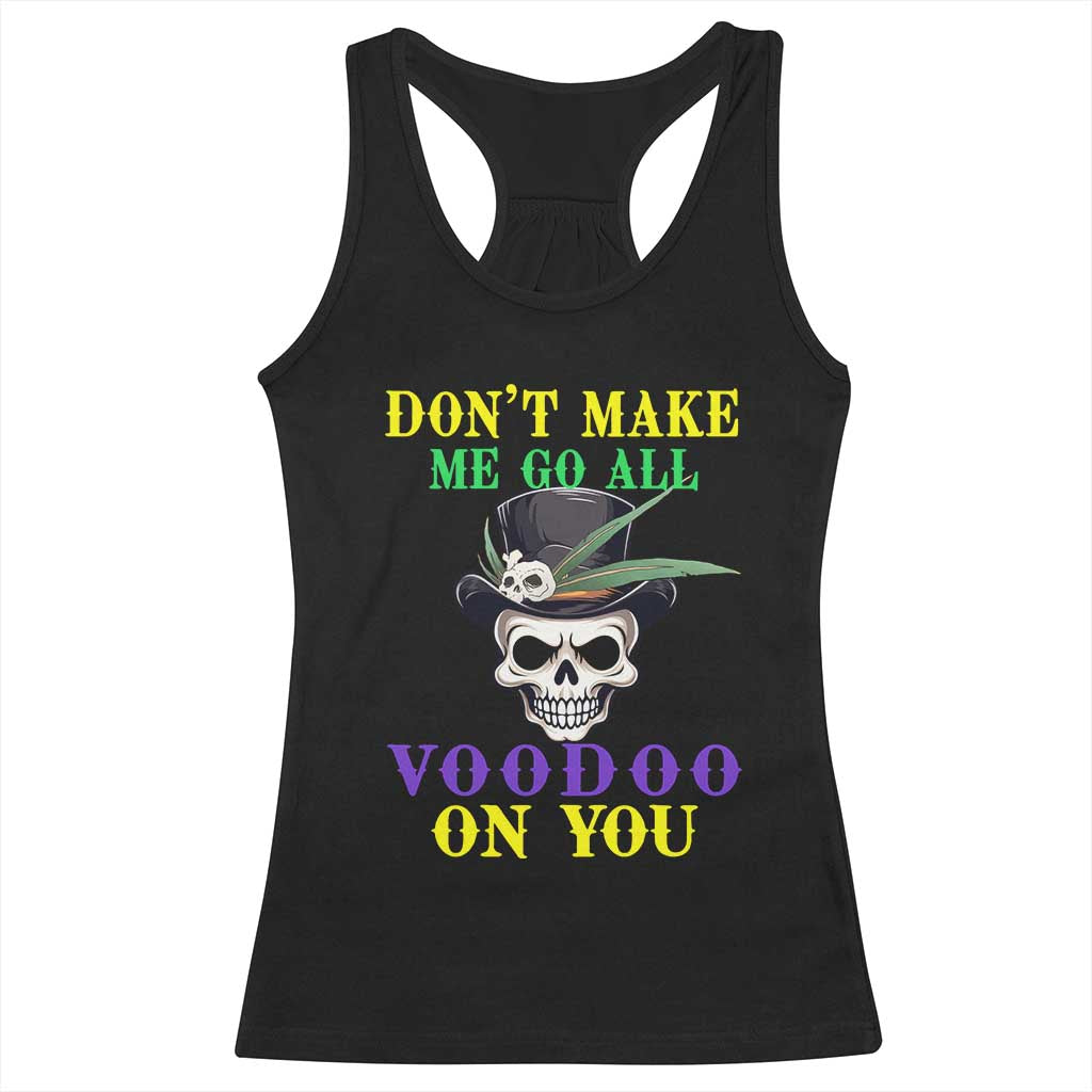 Mardi Gras Racerback Tank Top Don't Make Me Go All Voodoo On You Skull TS09 Black Print Your Wear