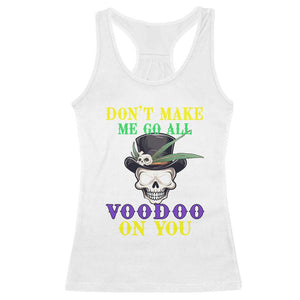 Mardi Gras Racerback Tank Top Don't Make Me Go All Voodoo On You Skull TS09 White Print Your Wear