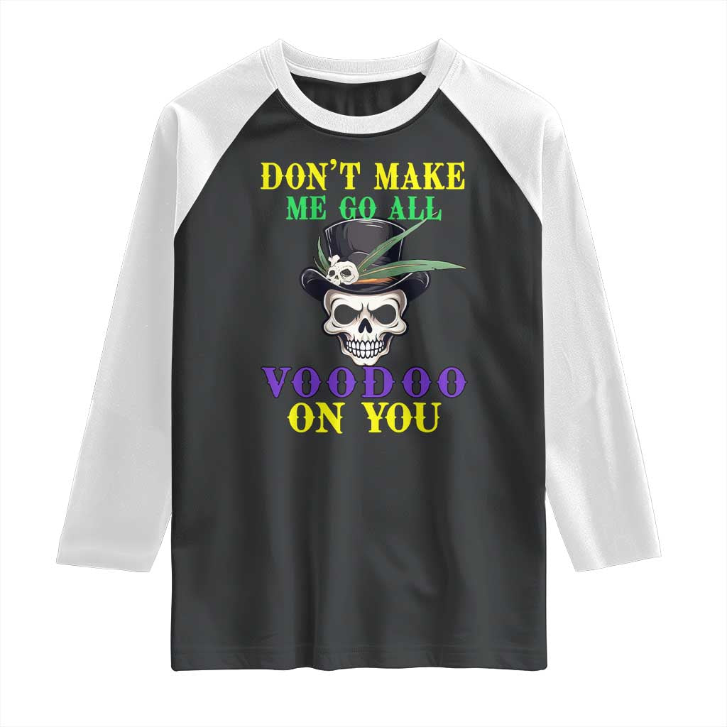 Mardi Gras Raglan Shirt Don't Make Me Go All Voodoo On You Skull TS09 Black White Print Your Wear