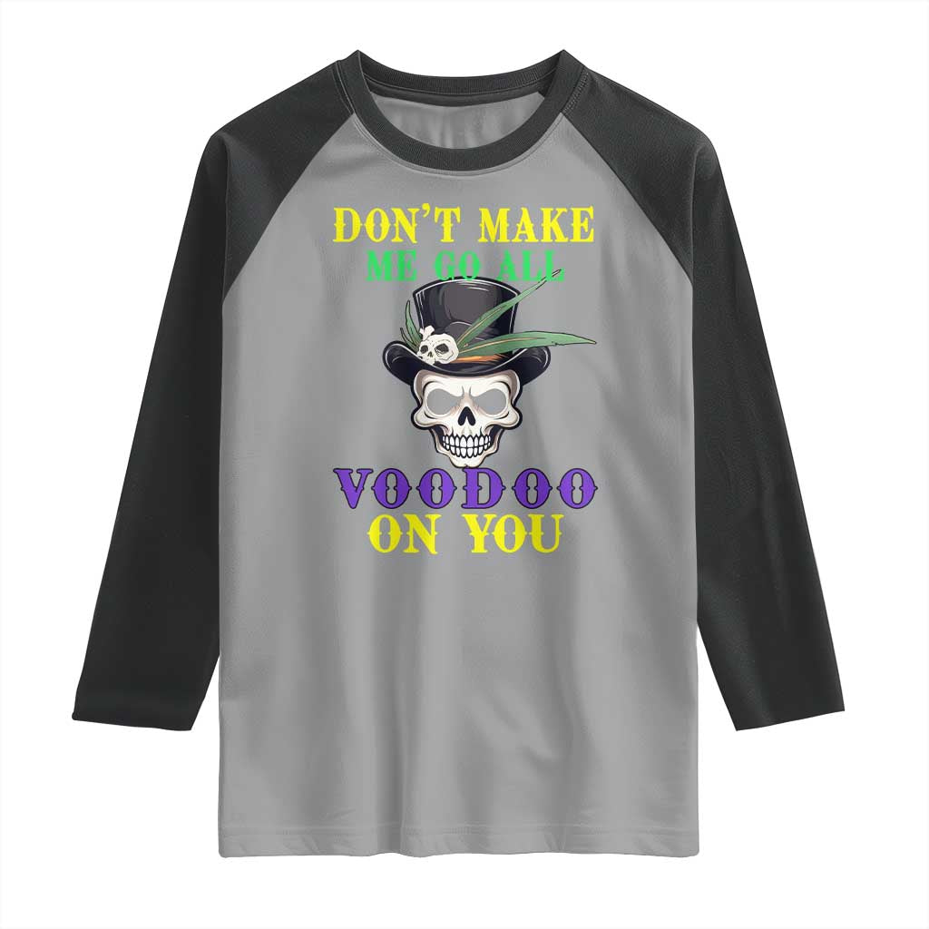 Mardi Gras Raglan Shirt Don't Make Me Go All Voodoo On You Skull TS09 Sport Gray Black Print Your Wear