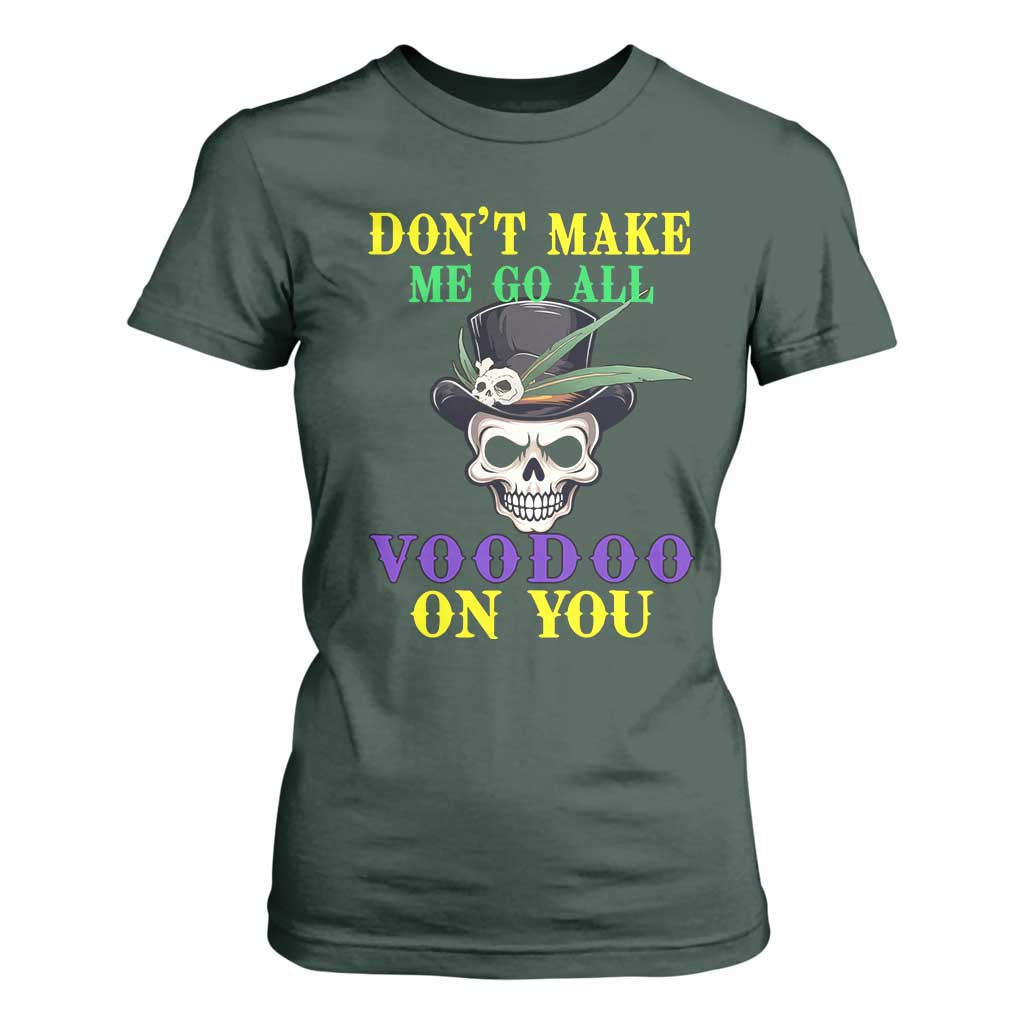 Mardi Gras T Shirt For Women Don't Make Me Go All Voodoo On You Skull TS09 Dark Forest Green Print Your Wear