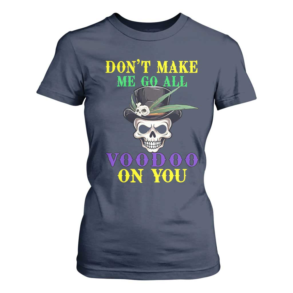 Mardi Gras T Shirt For Women Don't Make Me Go All Voodoo On You Skull TS09 Navy Print Your Wear