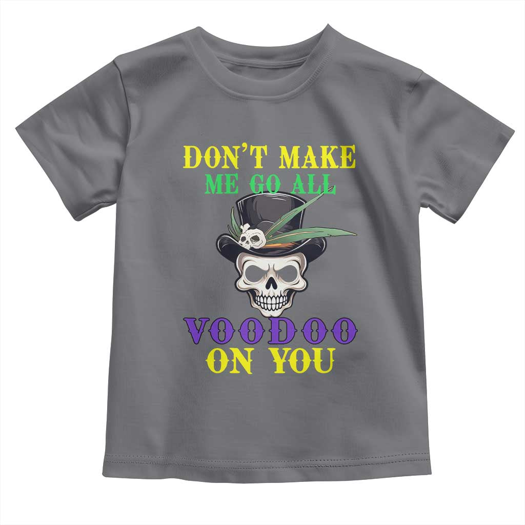 Mardi Gras Toddler T Shirt Don't Make Me Go All Voodoo On You Skull TS09 Charcoal Print Your Wear