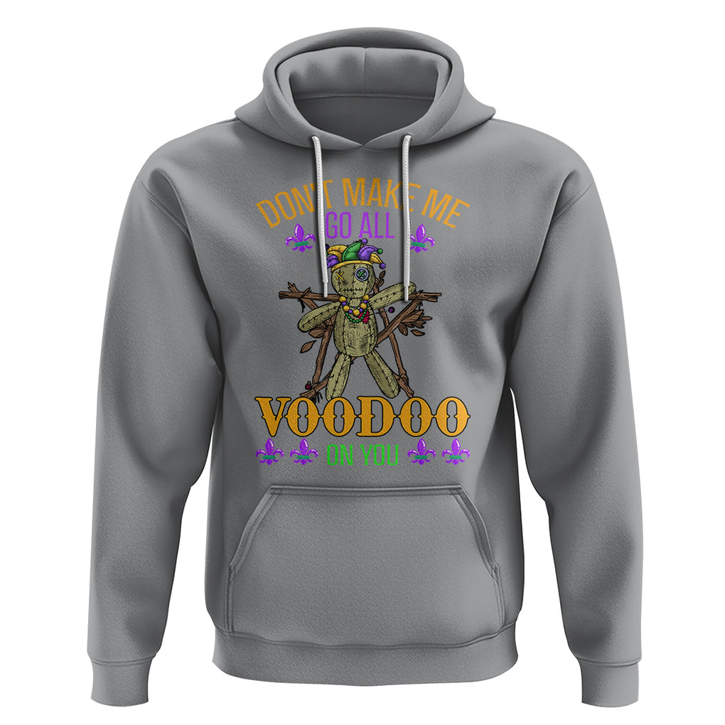 Mardi Gras Hoodie Don't Make Me Go All Voodoo On You Creepy Doll TS09 Sport Gray Printyourwear