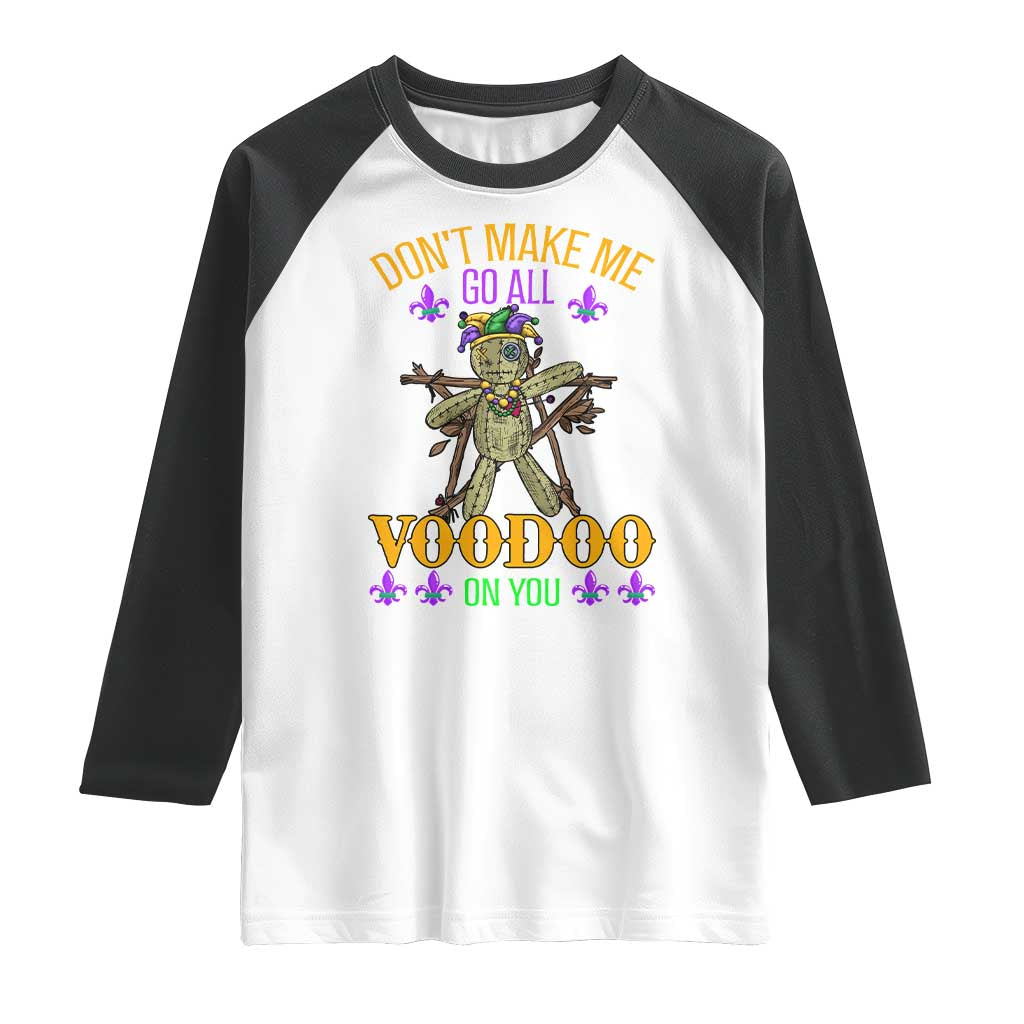 Mardi Gras Raglan Shirt Don't Make Me Go All Voodoo On You Creepy Doll TS09 White Black Print Your Wear