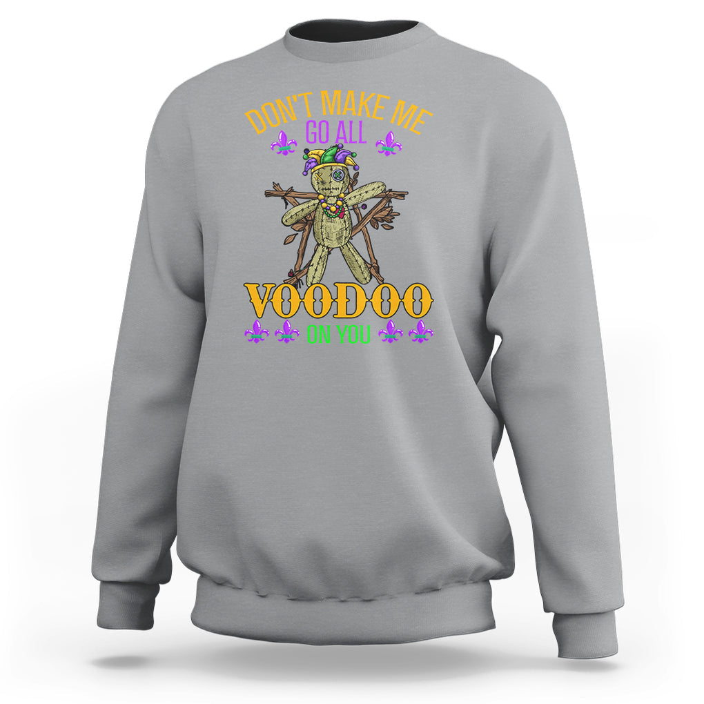 Mardi Gras Sweatshirt Don't Make Me Go All Voodoo On You Creepy Doll TS09 Sport Gray Printyourwear