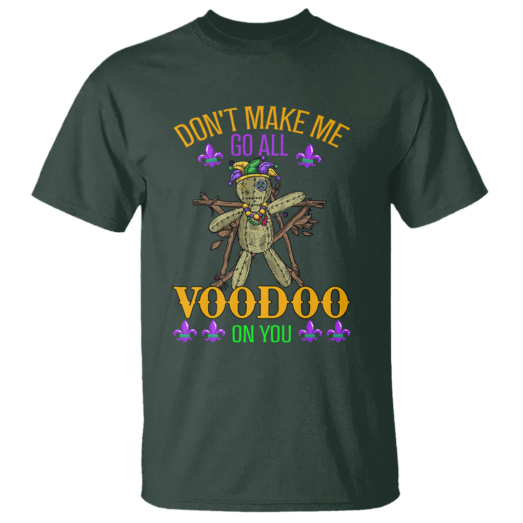 Mardi Gras T Shirt Don't Make Me Go All Voodoo On You Creepy Doll TS09 Dark Forest Green Printyourwear