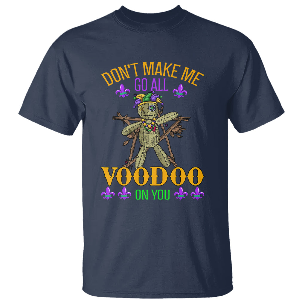 Mardi Gras T Shirt Don't Make Me Go All Voodoo On You Creepy Doll TS09 Navy Printyourwear