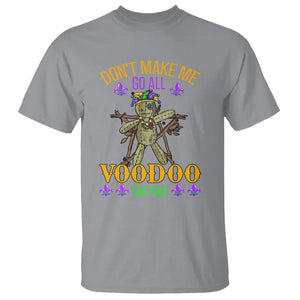 Mardi Gras T Shirt Don't Make Me Go All Voodoo On You Creepy Doll TS09 Sport Gray Printyourwear