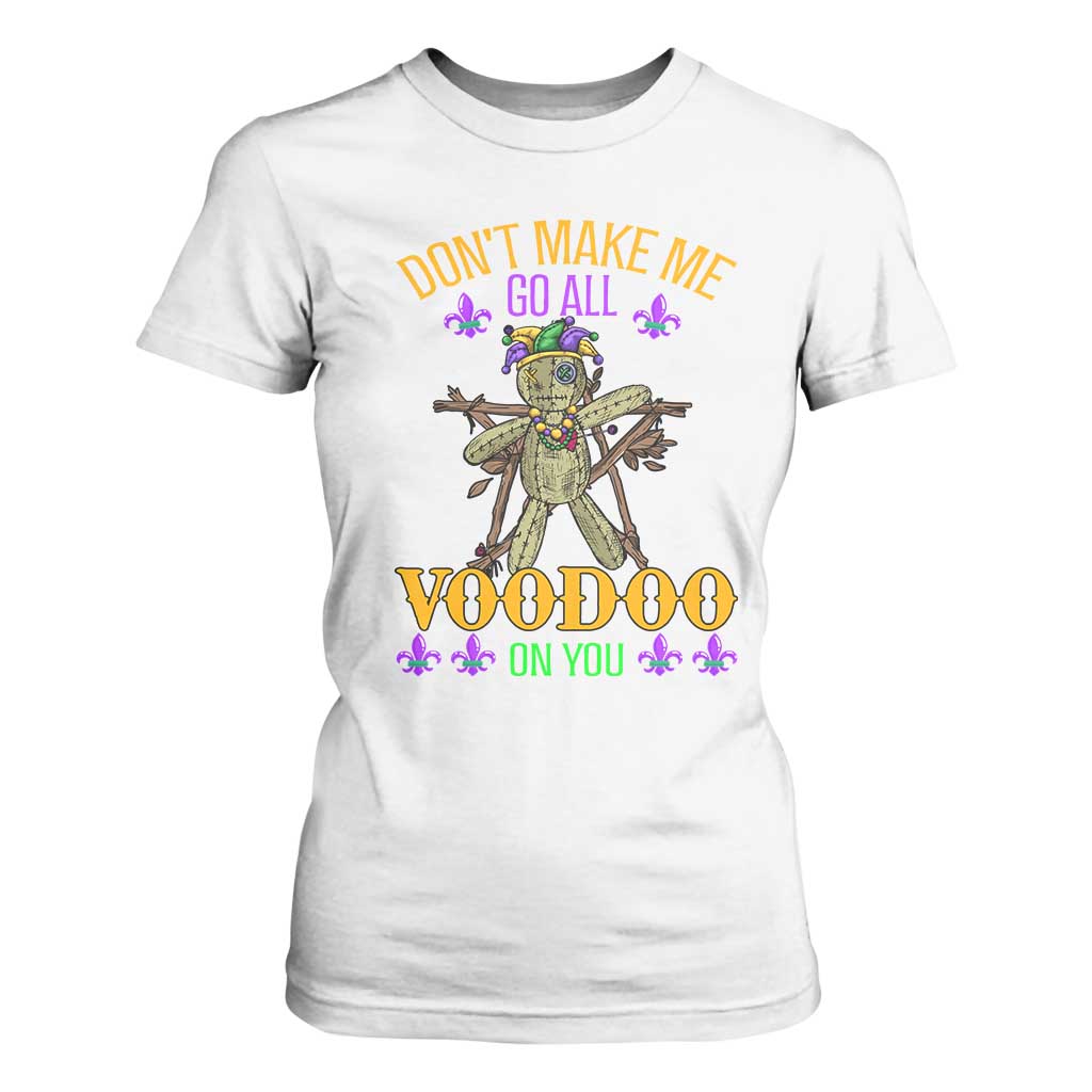 Mardi Gras T Shirt For Women Don't Make Me Go All Voodoo On You Creepy Doll TS09 White Print Your Wear