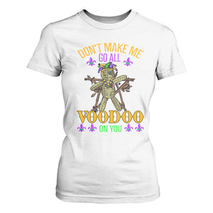 Mardi Gras T Shirt For Women Don't Make Me Go All Voodoo On You Creepy Doll TS09 White Print Your Wear