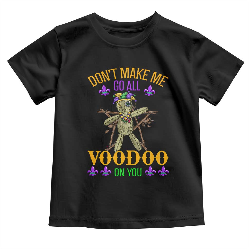 Mardi Gras Toddler T Shirt Don't Make Me Go All Voodoo On You Creepy Doll TS09 Black Print Your Wear
