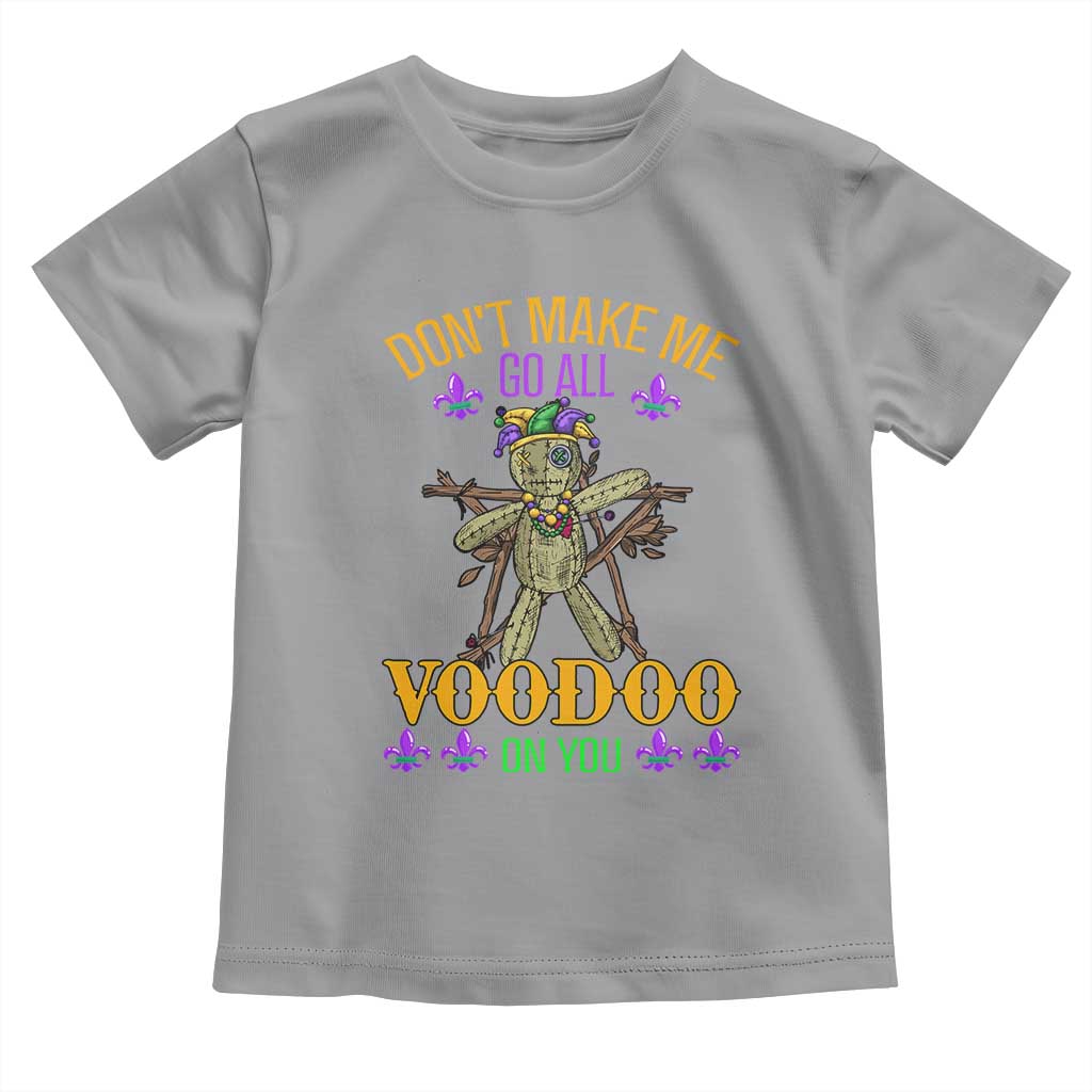 Mardi Gras Toddler T Shirt Don't Make Me Go All Voodoo On You Creepy Doll TS09 Sport Gray Print Your Wear